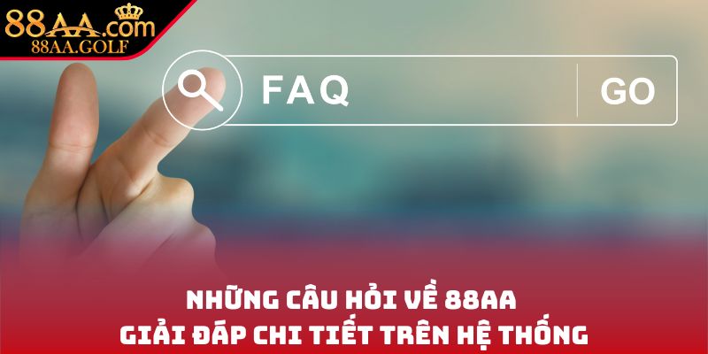 Những câu hỏi về 88AA - Giải đáp chi tiết trên hệ thống