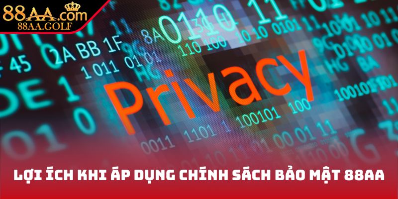 Lợi ích khi áp dụng chính sách bảo mật 88AA