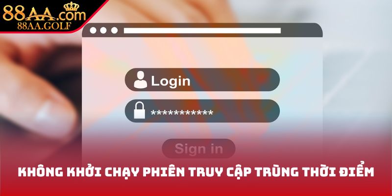 Không khởi chạy phiên truy cập trùng thời điểm
