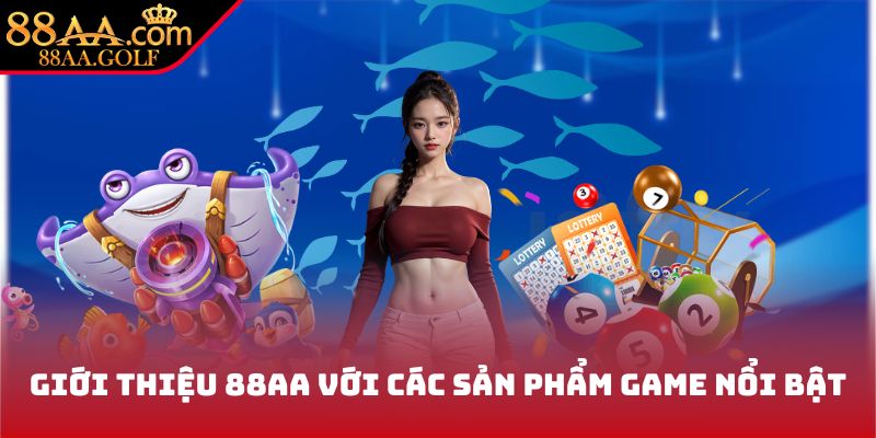 Giới thiệu 88AA với các sản phẩm game nổi bật