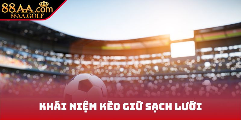 Khái niệm kèo giữ sạch lưới