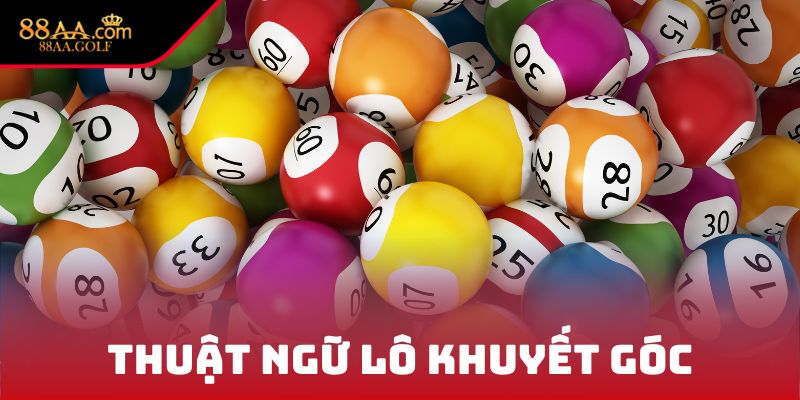 Thuật ngữ lô khuyết góc