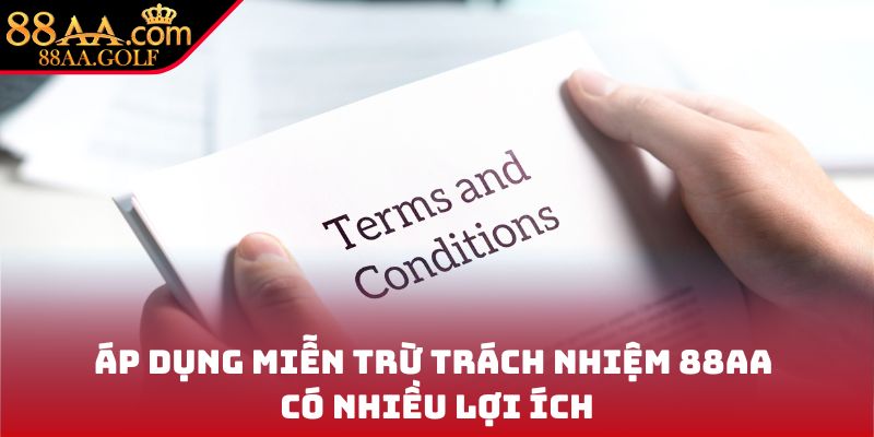 Áp dụng miễn trừ trách nhiệm 88AA có nhiều lợi ích