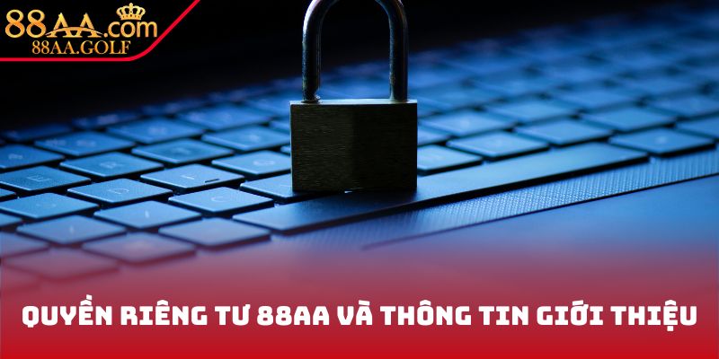 Quyền riêng tư 88AA và thông tin giới thiệu