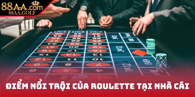 Điểm nổi trội của Roulette tại nhà cái