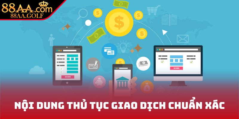Nội dung thủ tục giao dịch chuẩn xác